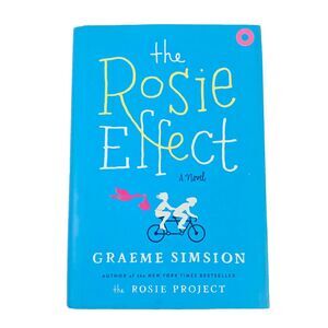 The Rosie Effect by Graeme Simsion (2014, Hardcover)